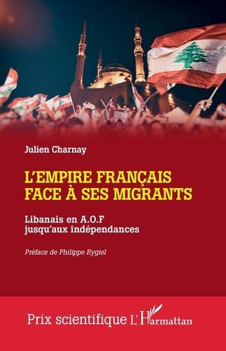 Emprunter L'empire français face à ses migrants. Libanais en A.O.F jusqu'aux indépendances livre