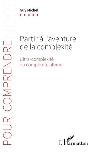 Emprunter Partir à l’aventure de la complexité. Ultra-complexité ou complexité ultime livre