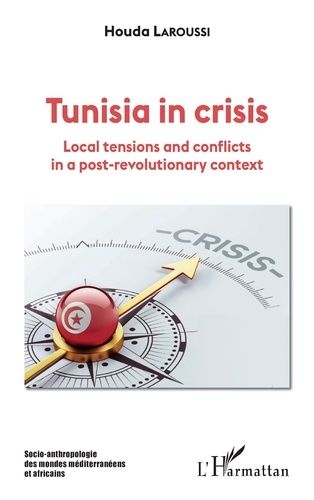 Emprunter TUNISIA IN CRISIS - LOCAL TENSIONS AND CONFLICTS IN A POST-REVOLUTIONARY CONTEXT livre