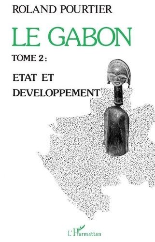 Emprunter Le Gabon Tome 2. 2 Etat et développement livre