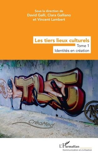 Emprunter Les tiers lieux culturels. 1 Tome 1 - Identités en création livre