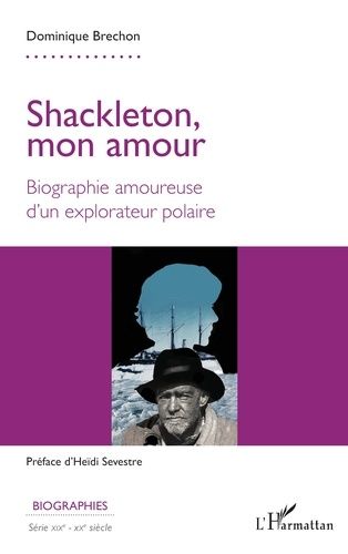 Emprunter Shackleton, mon amour. Biographie amoureuse d'un explorateur polaire livre