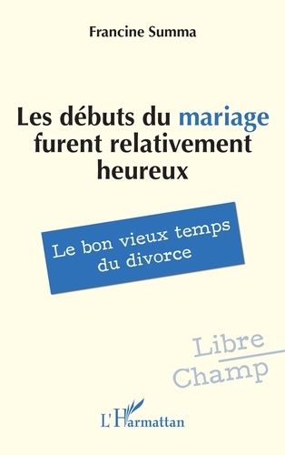 Emprunter Les débuts du mariage furent relativement heureux. Le bon vieux temps du divorce livre