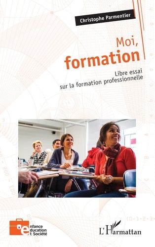 Emprunter Moi, formation. Libre essai sur la formation professionnelle livre