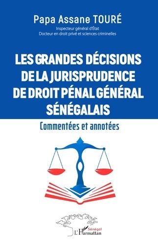 Emprunter Les grandes décisions de la jurisprudence de droit pénal général sénégalais. Commentées et annotées livre