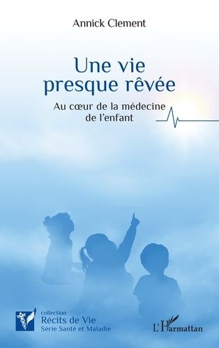 Emprunter Une vie presque rêvée. Au coeur de la médecine de l'enfant livre