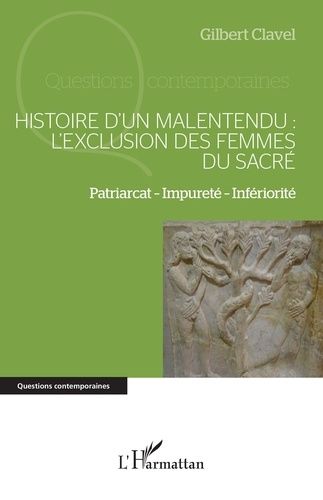 Emprunter Histoire d’un malentendu : l’exclusion des femmes du sacré. Patriarcat, impureté, Infériorité livre