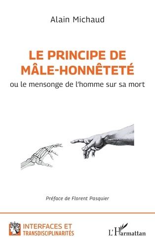 Emprunter Le principe de mâle-honnêteté. Ou le mensonge de l’homme sur sa mort livre