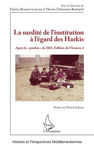 Emprunter La surdité de l’institution à l’égard des Harkis. Après le « pardon » de 2021, l’affaire de l’Annexe livre