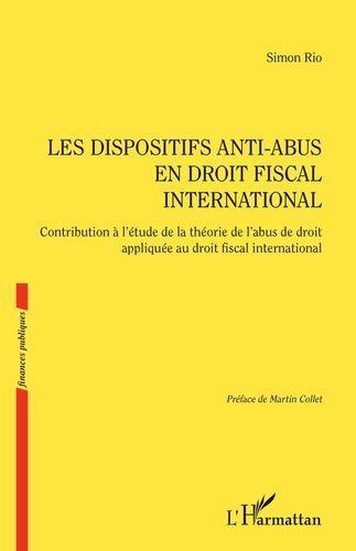 Emprunter Les dispositifs anti-abus en droit fiscal international. Contribution à l’étude de la théorie de l’a livre