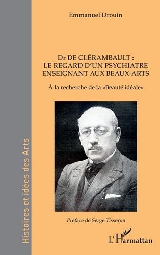 Emprunter Dr de Clérambault : le regard d’un psychiatre enseignant aux Beaux-Arts. A la recherche de la « Beau livre