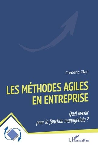 Emprunter Les méthodes agiles en entreprise. Quel avenir pour la fonction managériale ? livre