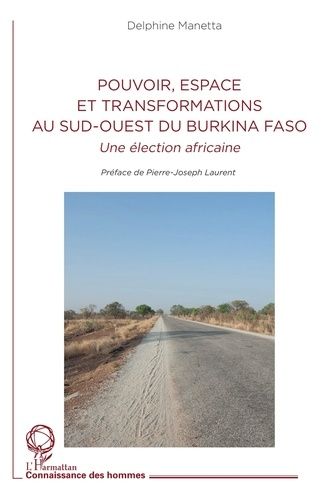 Emprunter Pouvoir, espace et transformations au sud-ouest du Burkina Faso. Une élection africaine livre