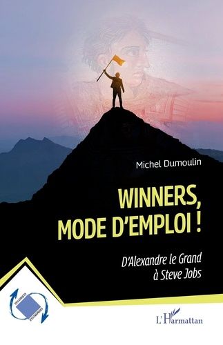 Emprunter Winners, mode d’emploi !. D’Alexandre le Grand à Steve Jobs livre