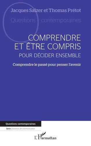 Emprunter Comprendre et être compris pour décider ensemble. Comprendre le passé pour penser l'avenir livre