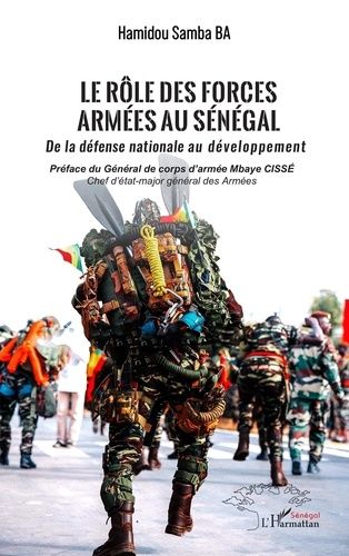 Emprunter Le rôle des forces armées au Sénégal. De la défense nationale au développement livre