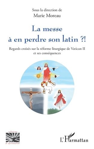 Emprunter La messe à en perdre son latin ?!. Regards croisés sur la réforme liturgique de Vatican II et ses co livre