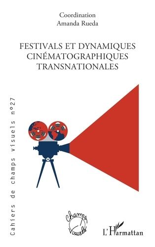 Emprunter Cahiers de champs visuels N° 27 : Festivals et dynamiques cinématographiques transnationales livre