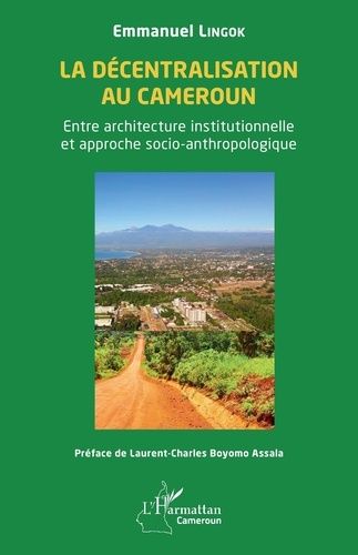 Emprunter La décentralisation au Cameroun. Entre architecture institutionnelle et approche socio-anthropologiq livre