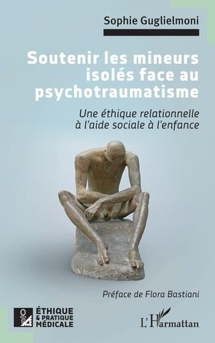 Emprunter Soutenir les mineurs isolés face au psychotraumatisme. Une éthique relationnelle à l'aide sociale à livre