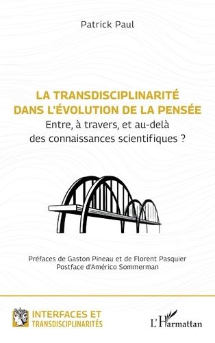 Emprunter La transdisciplinarité dans l’évolution de la pensée. Entre, à travers, et au-delà des connaissances livre