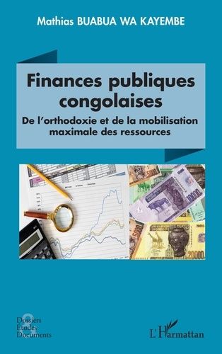 Emprunter Finances publiques congolaises. De l’orthodoxie et de la mobilisation des ressources livre