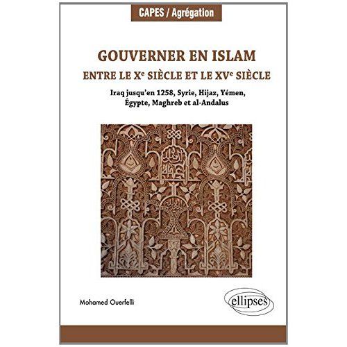 Emprunter Gouverner en Islam entre le Xe siècle et le XVe siècle. Iraq jusqu'en 1258, Syrie, Hijaz, Yémen, Egy livre