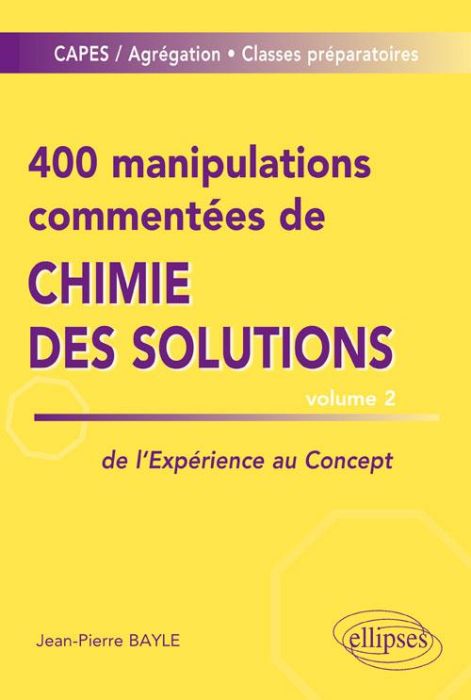 Emprunter 400 manipulations commentées de chimie des solutions. Tome 2, De l'expérience au concept livre