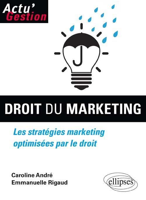 Emprunter Droit du marketing. Les stratégies marketing optimisées par le droit livre