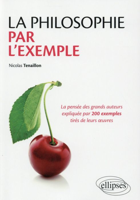 Emprunter La philosophie par l'exemple. La pensée des grands auteurs expliquées par 200 exemples tirés de leur livre