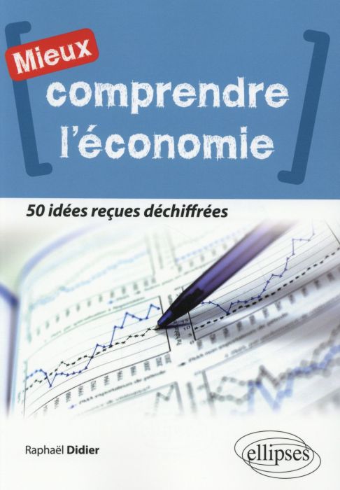 Emprunter Mieux comprendre l'économie. 50 idées reçues déchiffrées livre