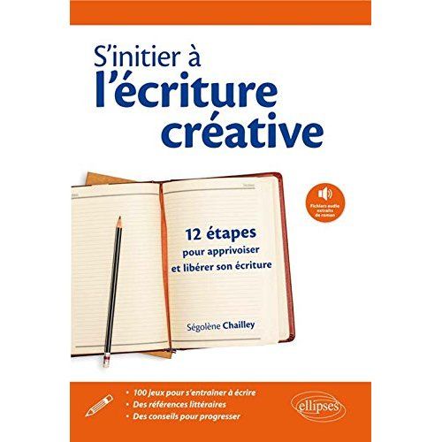 Emprunter S'initier à l'écriture créative. 12 étapes pour apprivoiser et libérer son écriture livre