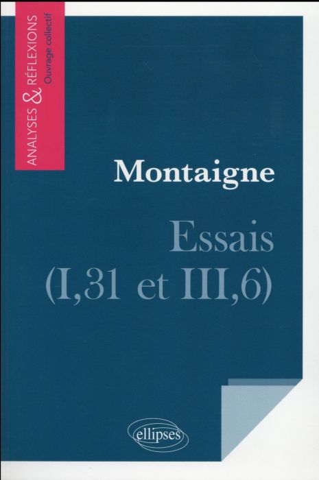 Emprunter Montaigne, Essais (I, 31 et III,6) livre