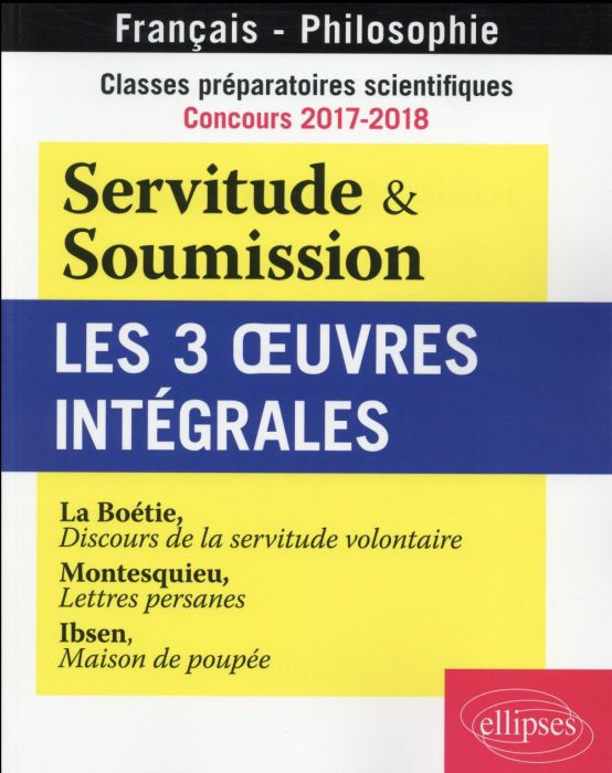 Emprunter Servitude et Soumission. Les 3 oeuvres intégrales. Classes préparatoires scientifiques, concours 201 livre