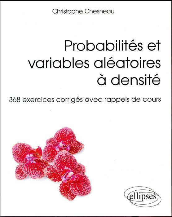 Emprunter Probabilités et variables aléatoires à densité. 368 exercices corrigés avec rappels de cours livre