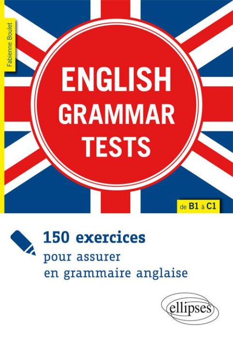 Emprunter English Grammar Tests. 150 exercices pour assurer en grammaire anglaise de B1 à C1 livre