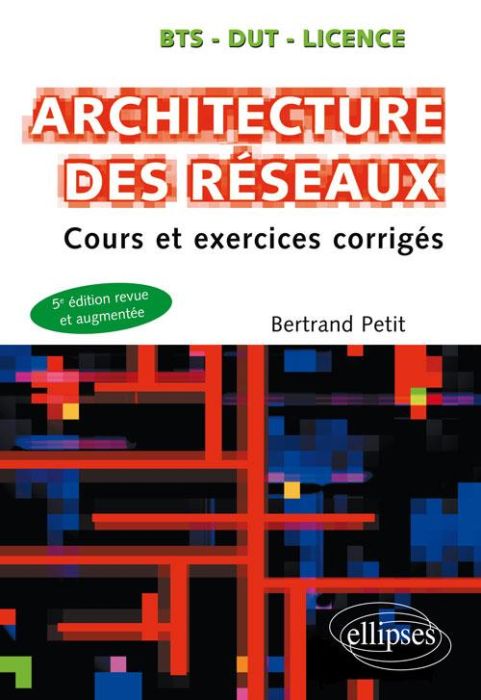 Emprunter Architecture des réseaux. Cours et exercices corrigés, 5e édition revue et corrigée livre