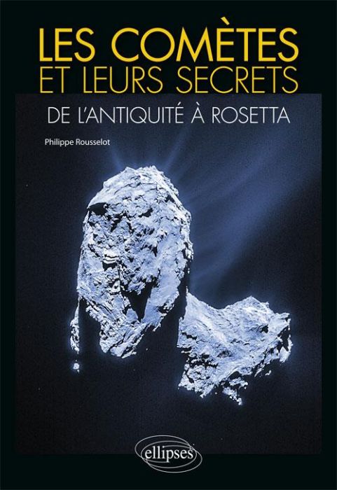 Emprunter Les comètes et leurs secrets. De l'Antiquité à Rosetta livre