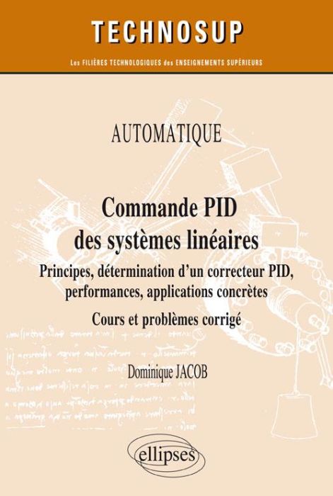 Emprunter Commande PID des systèmes linéaires. Principes, détermination d'un correcteur PID, performances, app livre