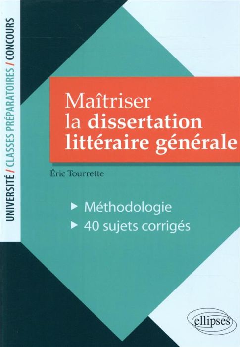 Emprunter Maîtriser la dissertation littéraire générale. Méthodologie. 40 sujets corrigés livre