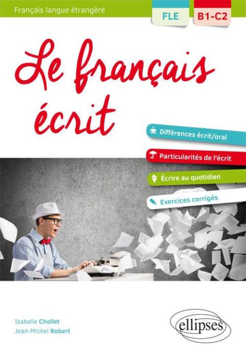 Emprunter Le français écrit. Vocabulaire, grammaire, exercices corrigés FLE B1-C2 livre