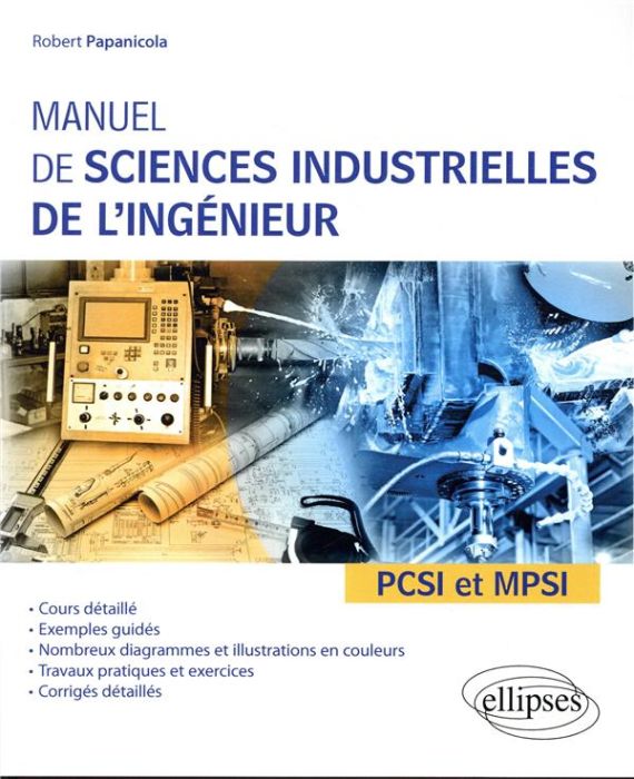 Emprunter Manuel de sciences industrielles de l'ingénieur PCSI et MPSI. Cours détaillé, exemples guidés et tra livre