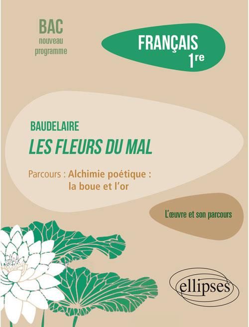 Emprunter Français 1re L’oeuvre et son parcours. Baudelaire, Les Fleurs du Mal, parcours Alchimie poétique : l livre