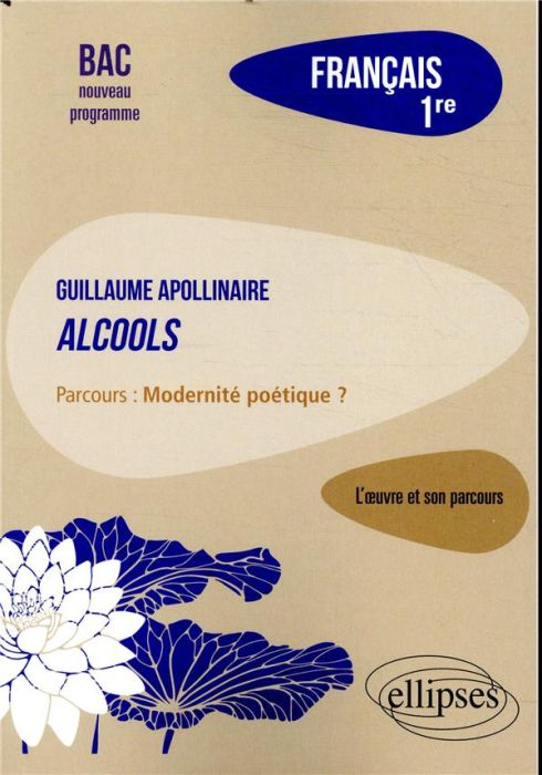 Emprunter Français 1re. Apollinaire, Alcools, parcours Modernité poétique ? Edition 2019 livre