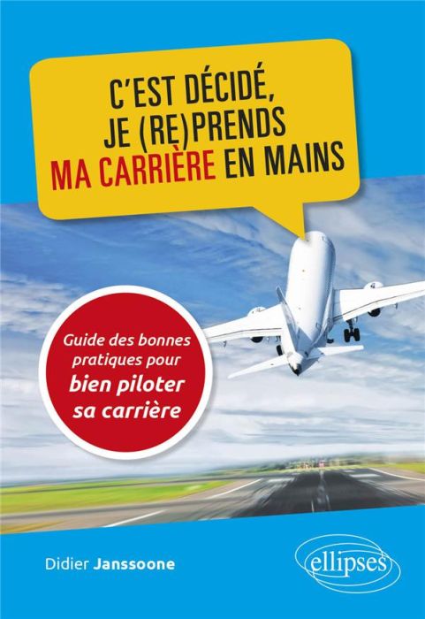 Emprunter C'est décidé, je (re)prends ma carrière en mains. Guide des bonnes pratiques pour bien piloter sa ca livre