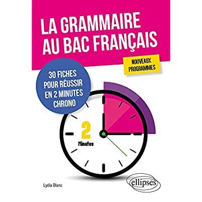 Emprunter LA GRAMMAIRE AU BAC FRANCAIS. 30 FICHES POUR REUSSIR EN 2 MINUTES CHRONO. NOUVEAUX PROGRAMMES livre