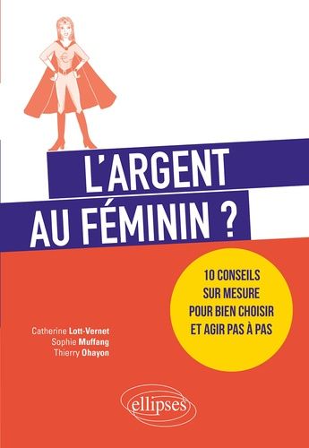 Emprunter L'argent au féminin ? 10 conseils sur mesure pour bien choisir et agir pas à pas livre