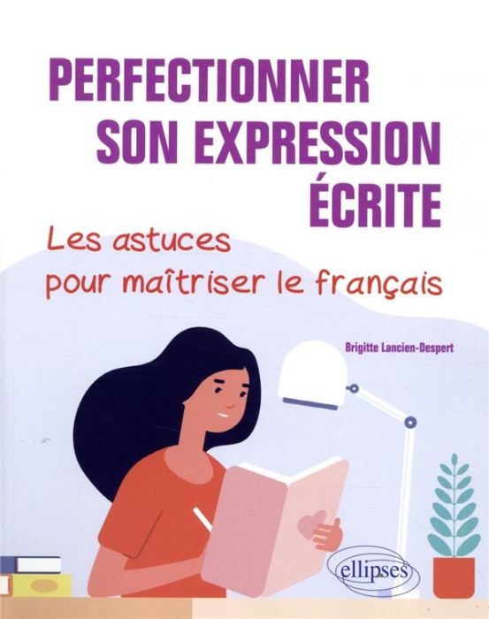 Emprunter Perfectionner son expression écrite. Les astuces pour maîtriser le français livre