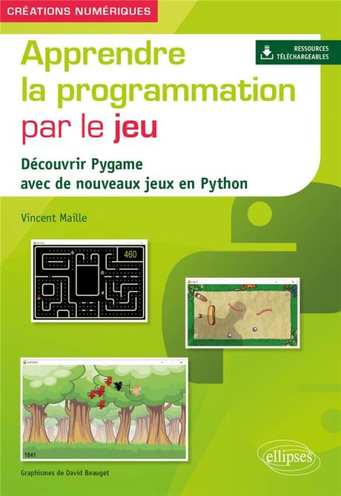 Emprunter Apprendre la programmation par le jeu. Découvrir Pygame avec de nouveaux jeux en Python, Edition 202 livre