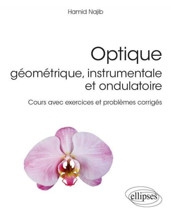 Emprunter Optique géométrique, instrumentale et ondulatoire. Cours avec exercices et problèmes corrigés livre